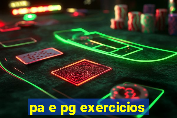 pa e pg exercicios